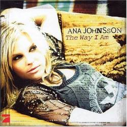 Ana Johnsson : The Way I Am